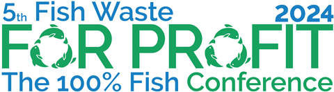 Fish Waste For Profit 2024 - The 100% Fish Conference