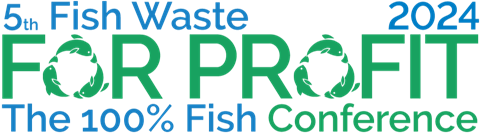 Fish Waste for Profit 2024 - The 100% Fish Conference